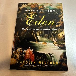Reinventing Eden : The Fate of Nature in Western Culture by Carolyn Merchant...